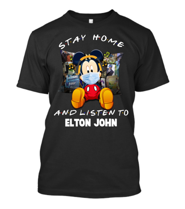 Stay Home And Listen To Elton John Mickey Mouse T-Shirt