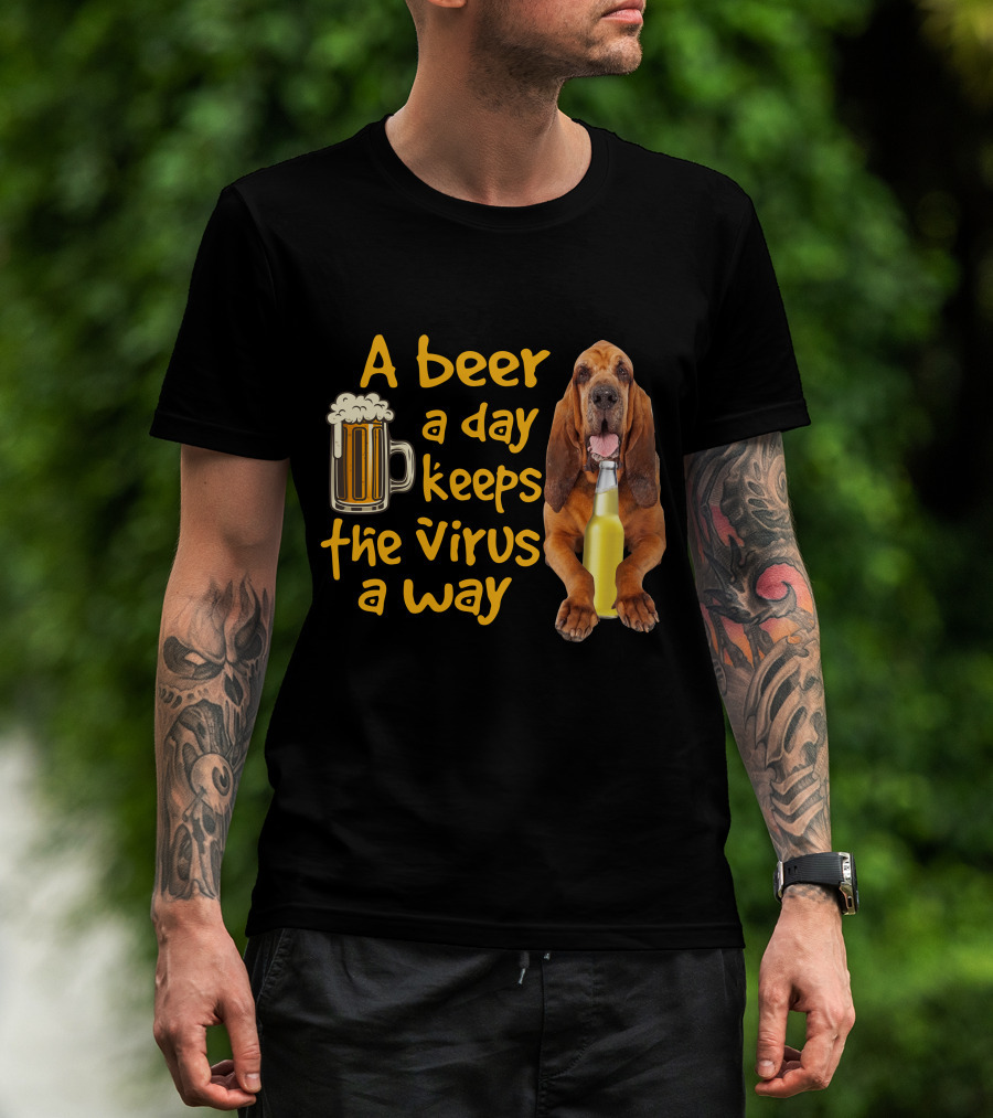 A Beer A Day Keeps The Virus Away Funny Bloodhound And Beer T-Shirt