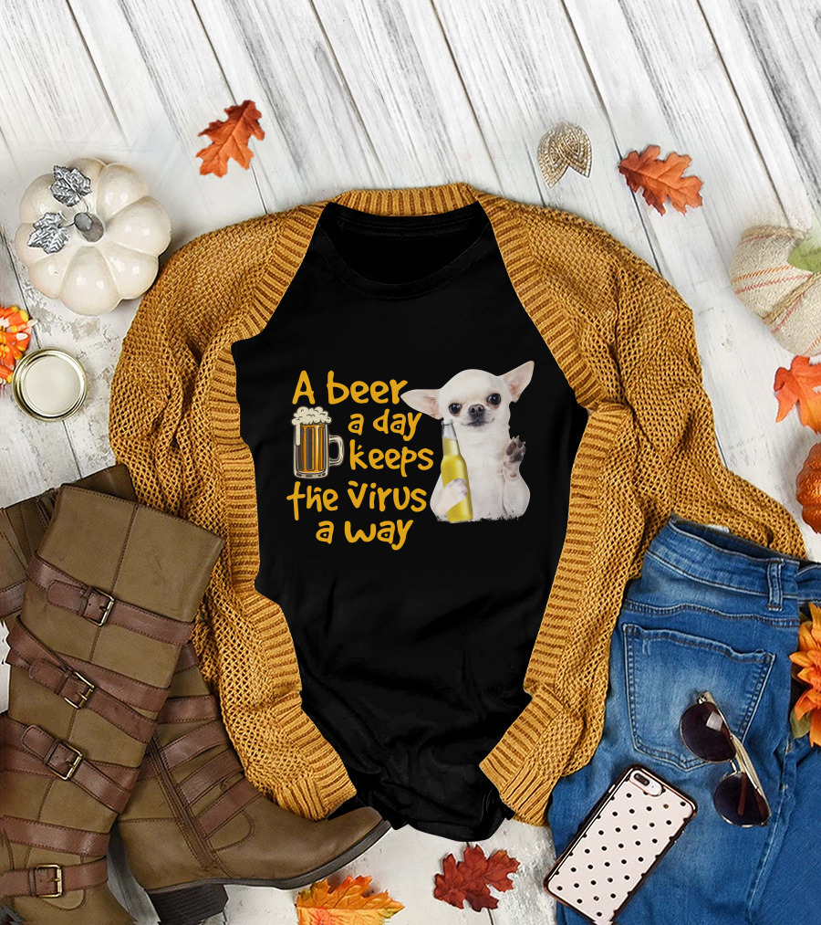 A Beer a Day Keeps the Virus Away Funny Chihuahua and Beer T-Shirt