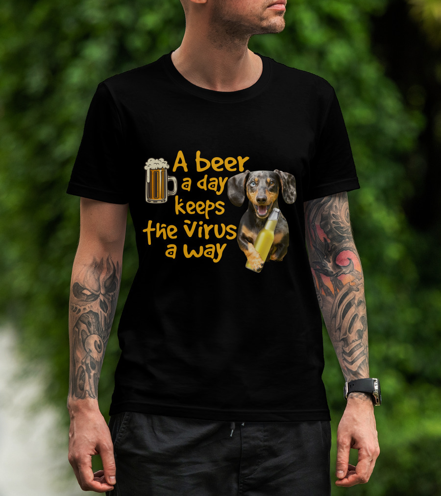 A Beer A Day Keeps The Virus Away Funny Dachshund And Beer T-Shirt