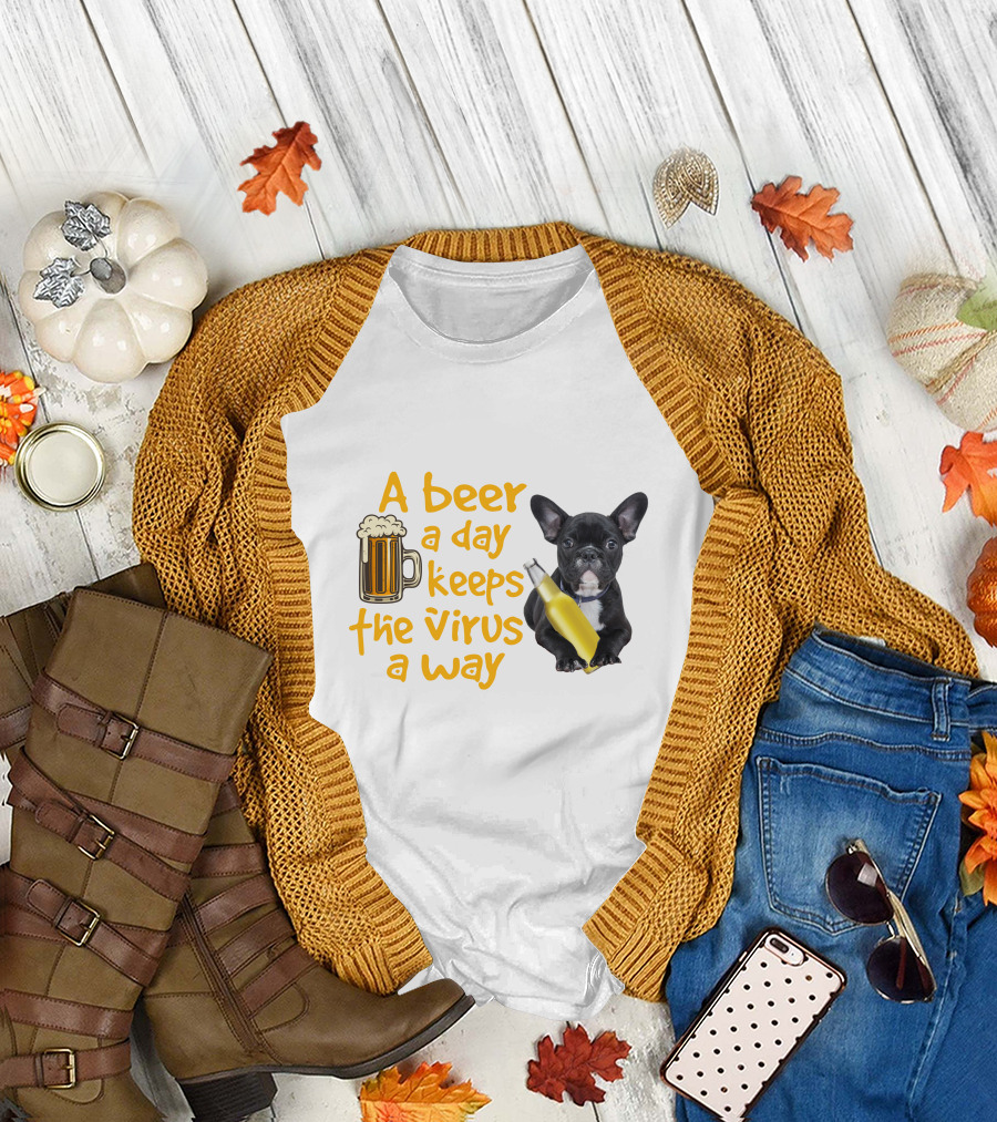 A Beer a Day Keeps the Virus Away French Bulldog with Beer T-Shirt