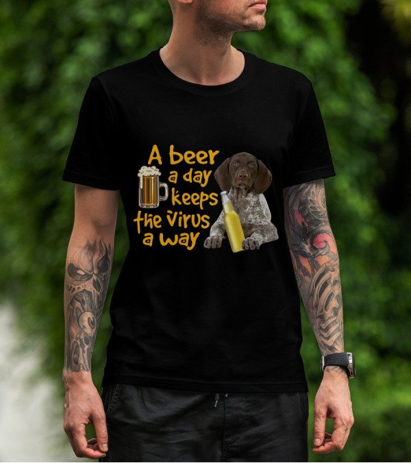 A Beer A Day Keeps The Virus Away With Funny German Shorthaired Pointer And Beer T-Shirt