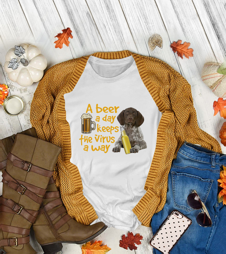 A Beer a Day Keeps the Virus Away with Funny German Shorthaired Pointer and Beer T-Shirt