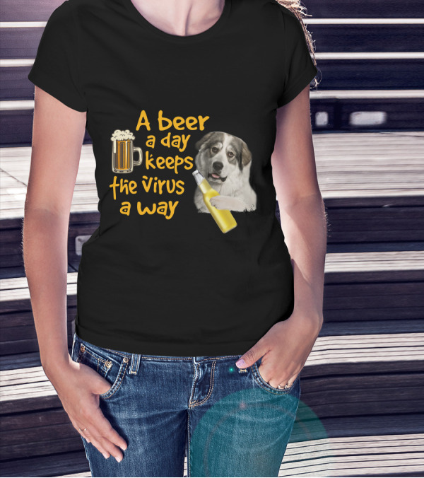 A Beer A Day Keeps The Virus Away Funny Great Pyrenees And Beer T-Shirt