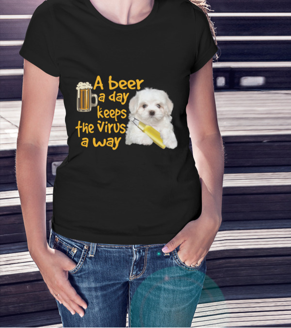 A Beer A Day Keeps The Virus Away Funny Havanese And Beer T-Shirt