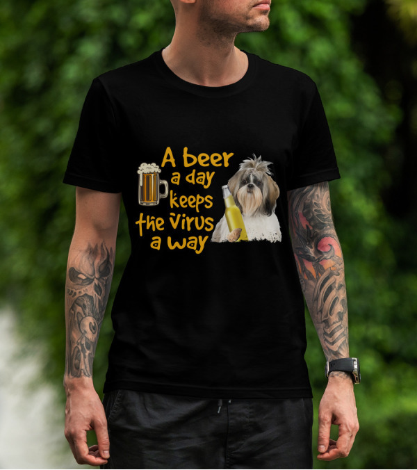 A Beer A Day Keeps The Virus Away Funny Shih Tzu And Beer T-Shirt