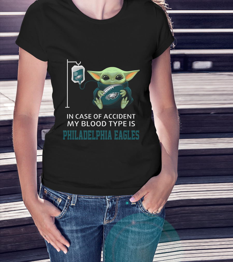 In Case Of Accident My Blood Type Is Philadelphia Eagles Baby Yoda Football Fan Collectible T-Shirt