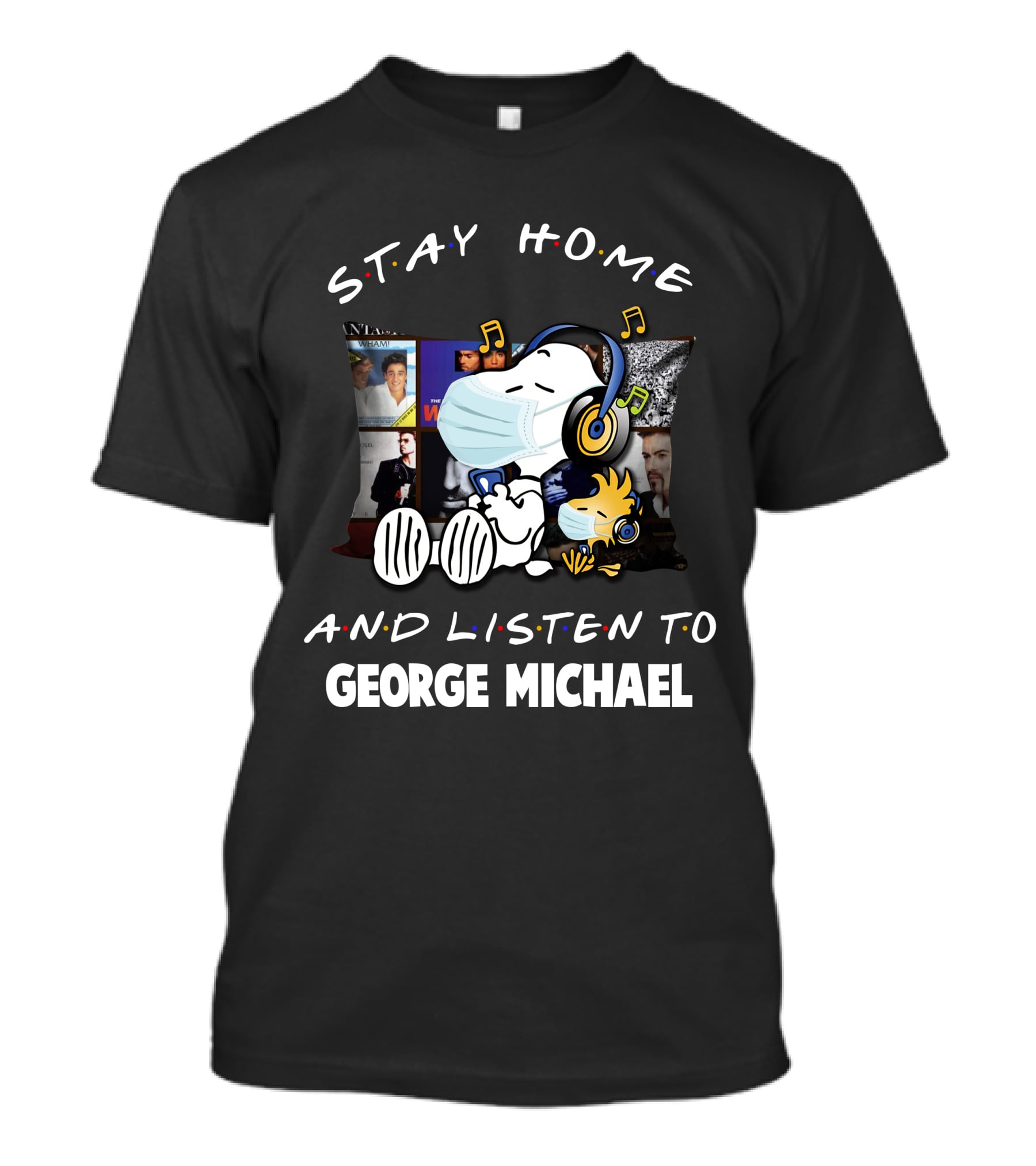 Stay Home And Listen To George Michael With Snoopy And Woodstock T-Shirt