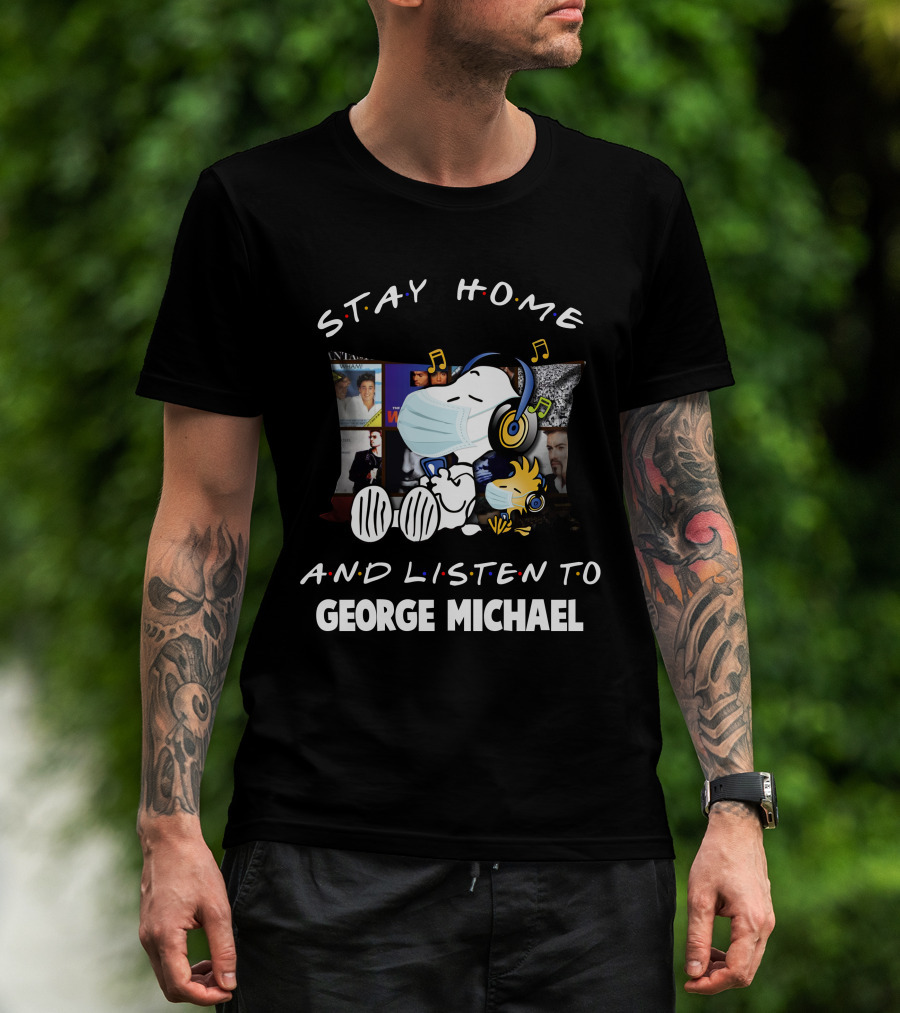 Stay Home And Listen To George Michael With Snoopy And Woodstock T-Shirt