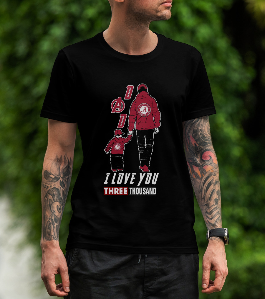 I Love You Three Thousand Dad Alabama Crimson Tide Marvel Avengers T-Shirt