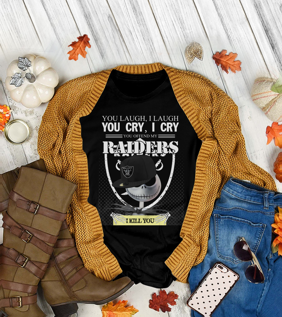 You Laugh I Laugh You Cry I Cry You Offend My Raiders I Kill You Jack Skellington Raiders Cap T-Shirt