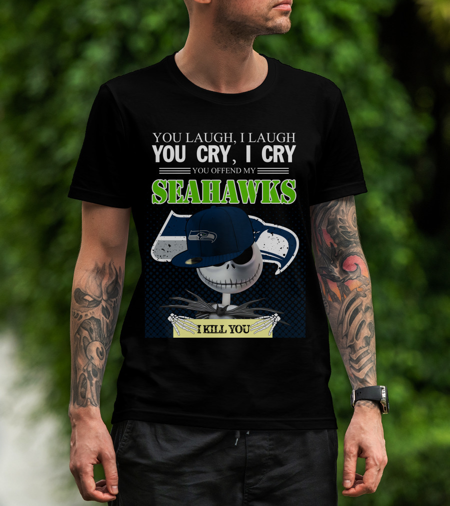 Seattle Seahawks You Laugh You Cry You Offend I Kill You Jack Skellington T-Shirt
