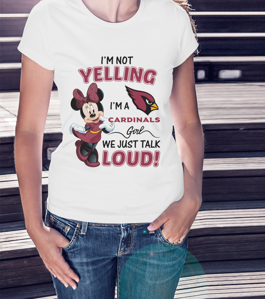 I'm Not Yelling I'm A Cardinals Girl We Just Talk Loud Arizona Cardinals Minnie Mouse T-Shirt