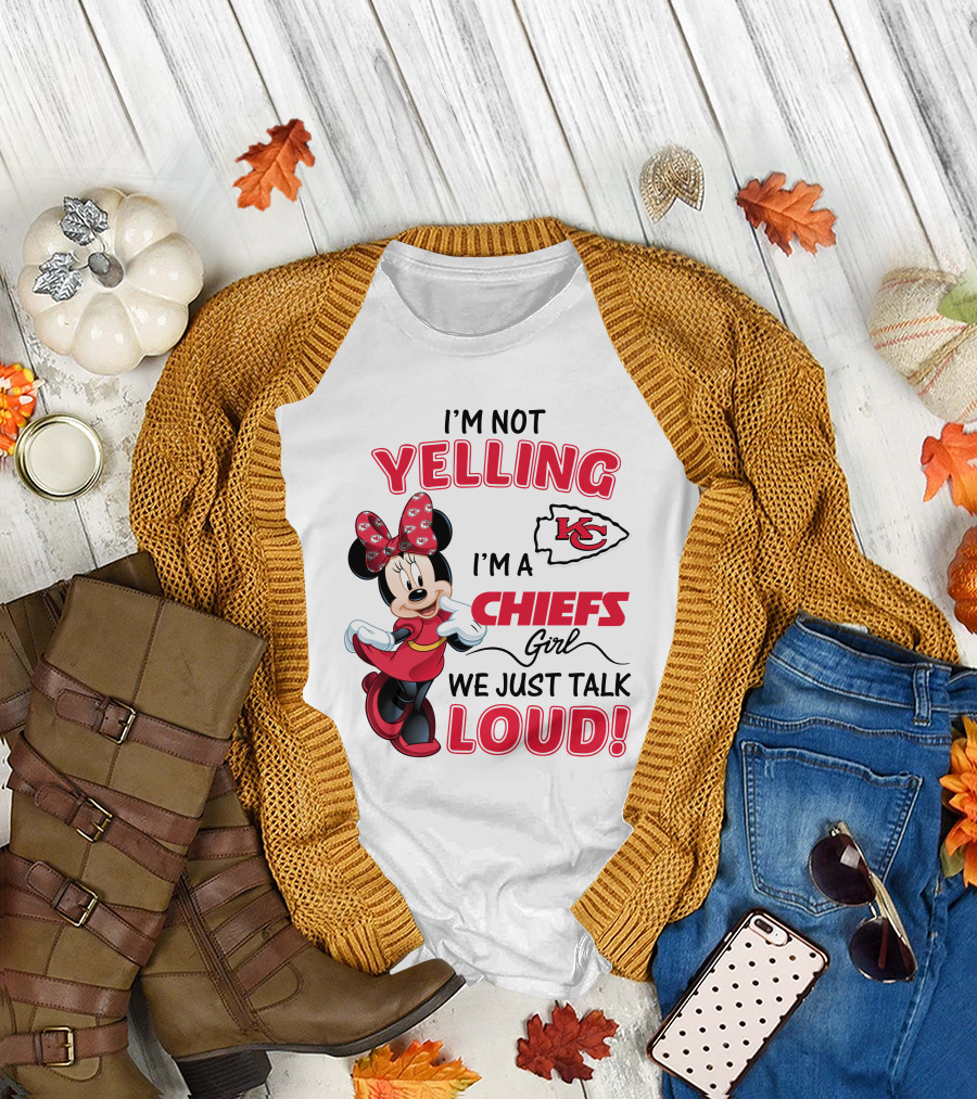 Kansas City Chiefs Minnie Mouse I'm Not Yelling I'm a Chiefs Girl We Just Talk Loud T-Shirt