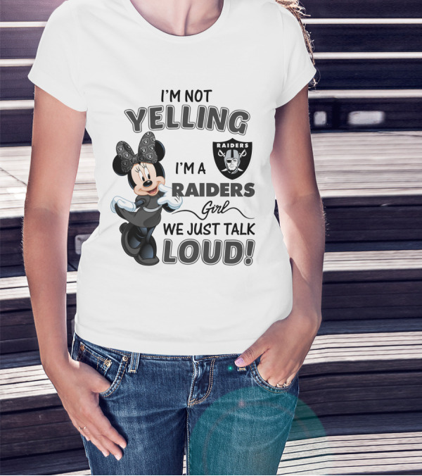 I'm Not Yelling I'm A Raiders Girl We Just Talk Loud Las Vegas Raiders Minnie Mouse T-Shirt