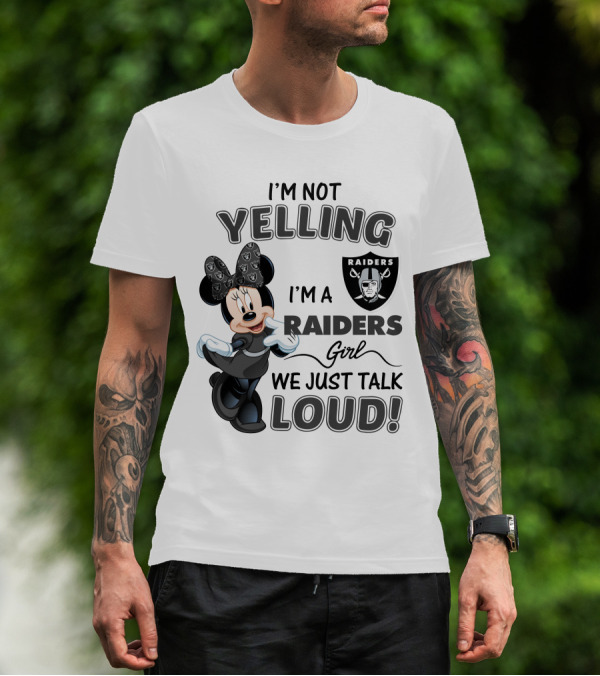 I'm Not Yelling I'm A Raiders Girl We Just Talk Loud Las Vegas Raiders Minnie Mouse T-Shirt
