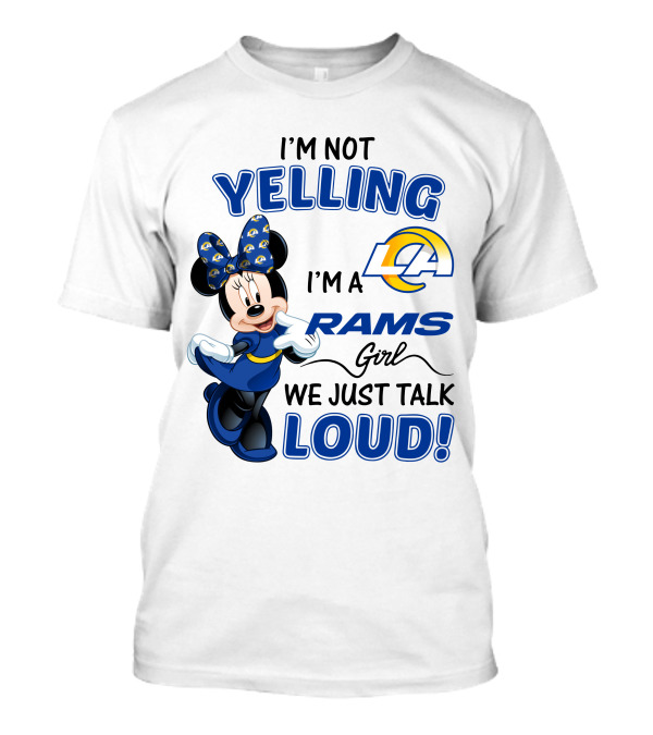 I'm Not Yelling I'm A Los Angeles Rams Girl We Just Talk Loud Minnie Mouse T-Shirt