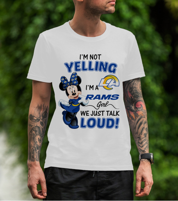 I'm Not Yelling I'm A Los Angeles Rams Girl We Just Talk Loud Minnie Mouse T-Shirt