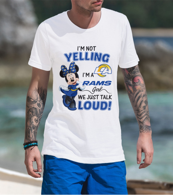 I'm Not Yelling I'm A Los Angeles Rams Girl We Just Talk Loud Minnie Mouse T-Shirt
