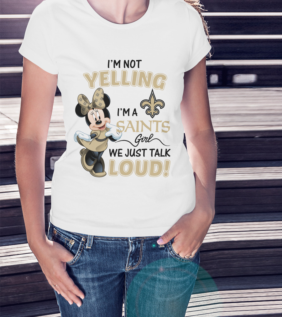 I'm Not Yelling I'm A Saints Girl We Just Talk Loud Minnie Mouse New Orleans Saints T-Shirt