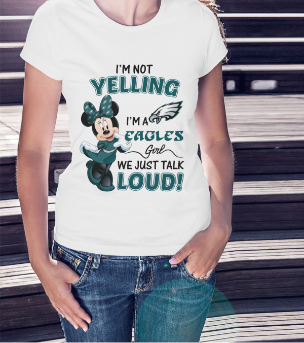 I'm Not Yelling I'm A Philadelphia Eagles Girl We Just Talk Loud Minnie Mouse T-Shirt