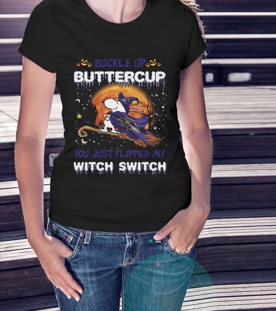 Buckle Up Buttercup Baltimore Ravens Snoopy You Just Flipped My Witch Switch T-Shirt