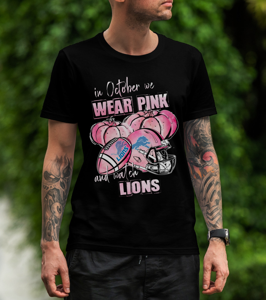 In October We Wear Pink And Watch Lions Football Helmet Pumpkins T-Shirt