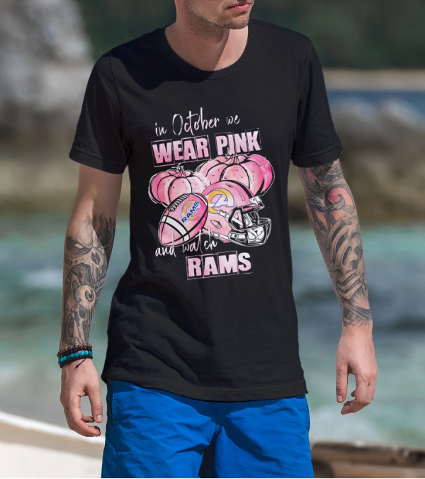 In October We Wear Pink And Watch Rams Los Angeles Rams Football Helmet And Pumpkins 509 L1PTT T-Shirt