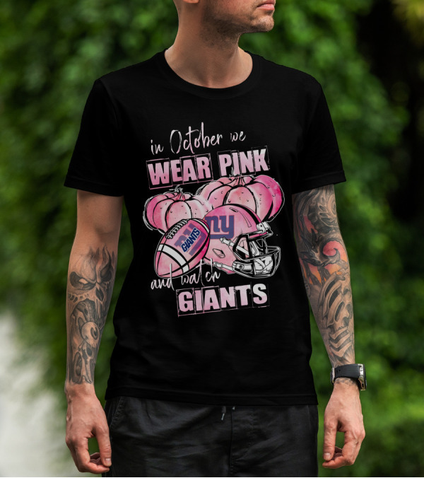 In October We Wear Pink And Watch Giants T-Shirt