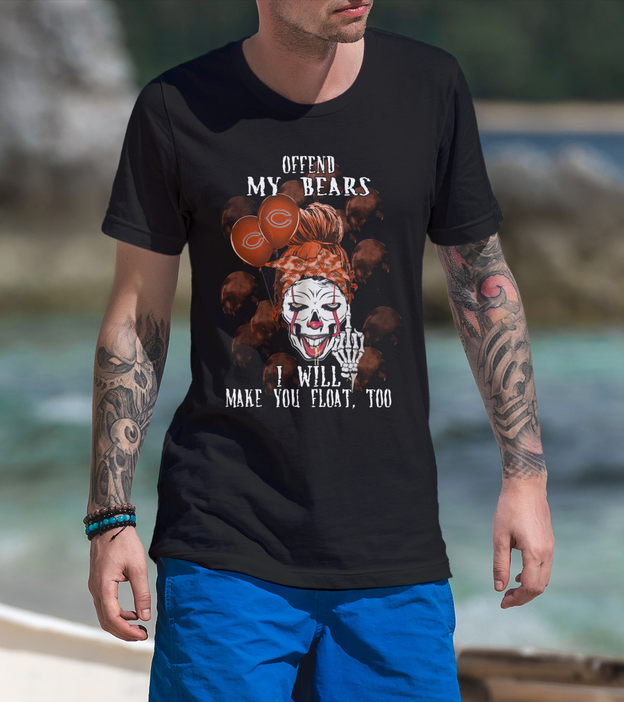 Offend My Bears I Will Make You Float Too Chicago Bears Halloween T-Shirt
