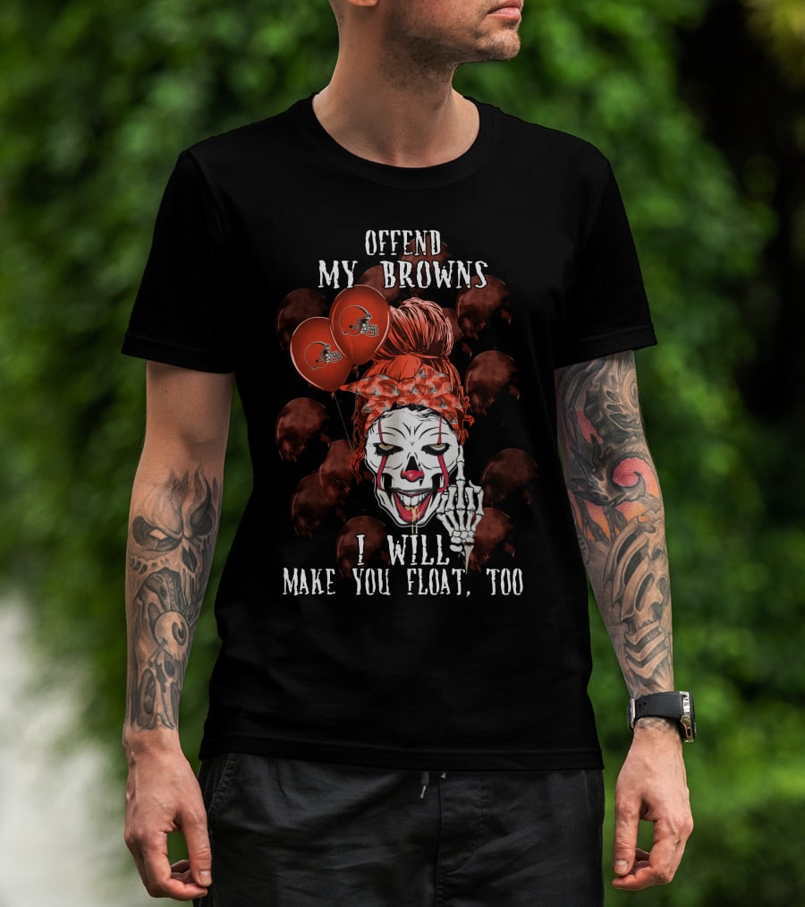 Offend My Browns I Will Make You Float Too Cleveland Browns Halloween T-Shirt