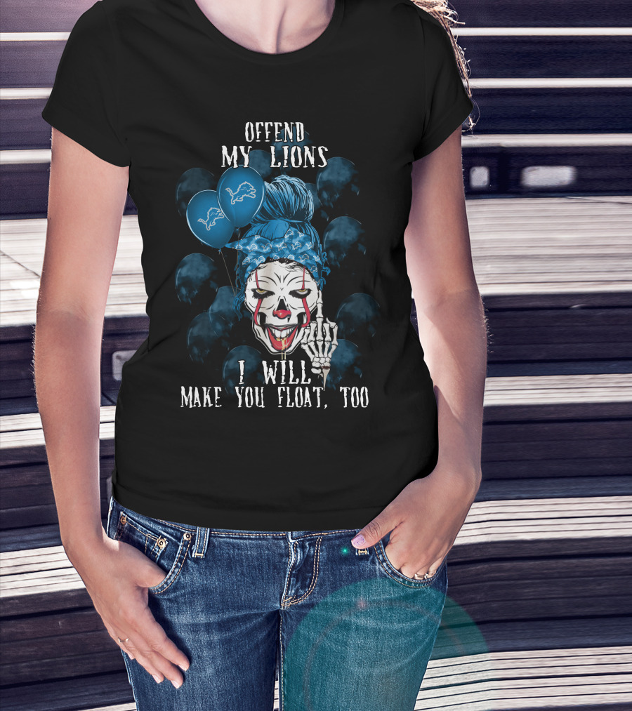 Offend My Lions I Will Make You Float Too Detroit Lions Halloween T-Shirt