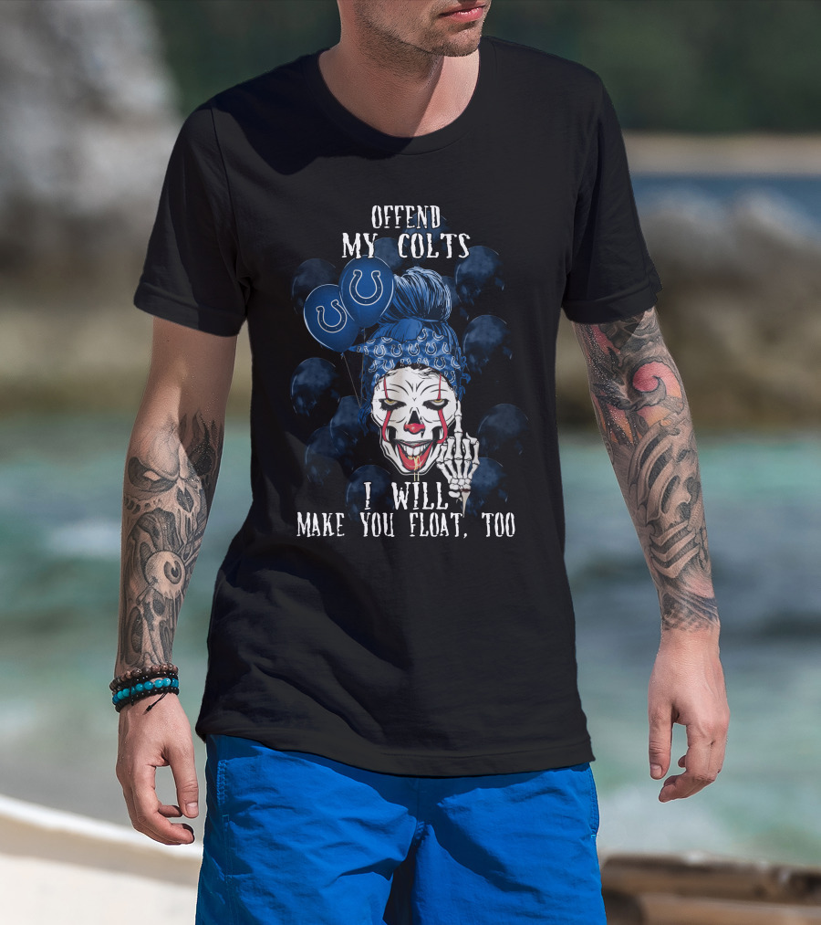 Offend My Colts I Will Make You Float Too Indianapolis Colts Halloween T-Shirt