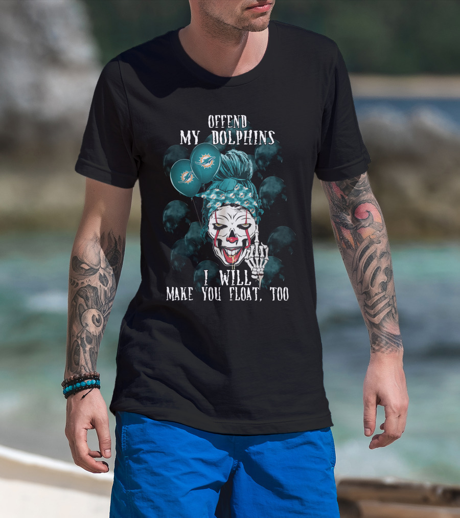 Offend My Dolphins I Will Make You Float Too Halloween 510 Miami Dolphins T-Shirt