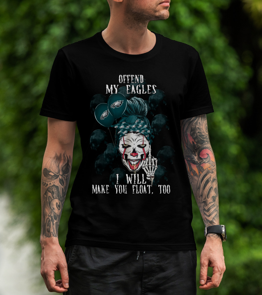 Offend My Eagles I Will Make You Float Too Philadelphia Eagles Halloween Clown T-Shirt