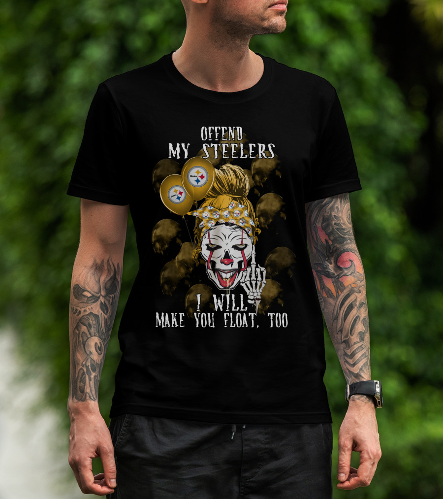 Offend My Steelers I Will Make You Float Too Pittsburgh Steelers Halloween T-Shirt