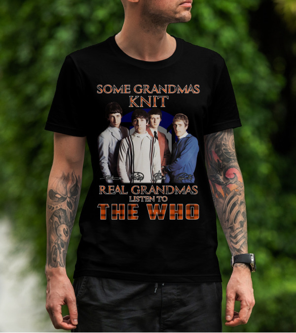 Some Grandmas Knit Real Grandmas Listen To The Who T-Shirt