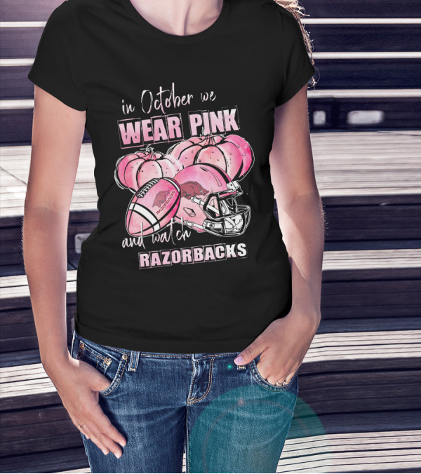 Arkansas Razorbacks In October We Wear Pink And Watch Razorbacks T-Shirt