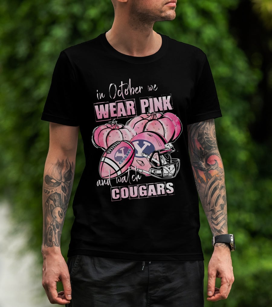 In October We Wear Pink And Watch Byu Cougars Football T-Shirt