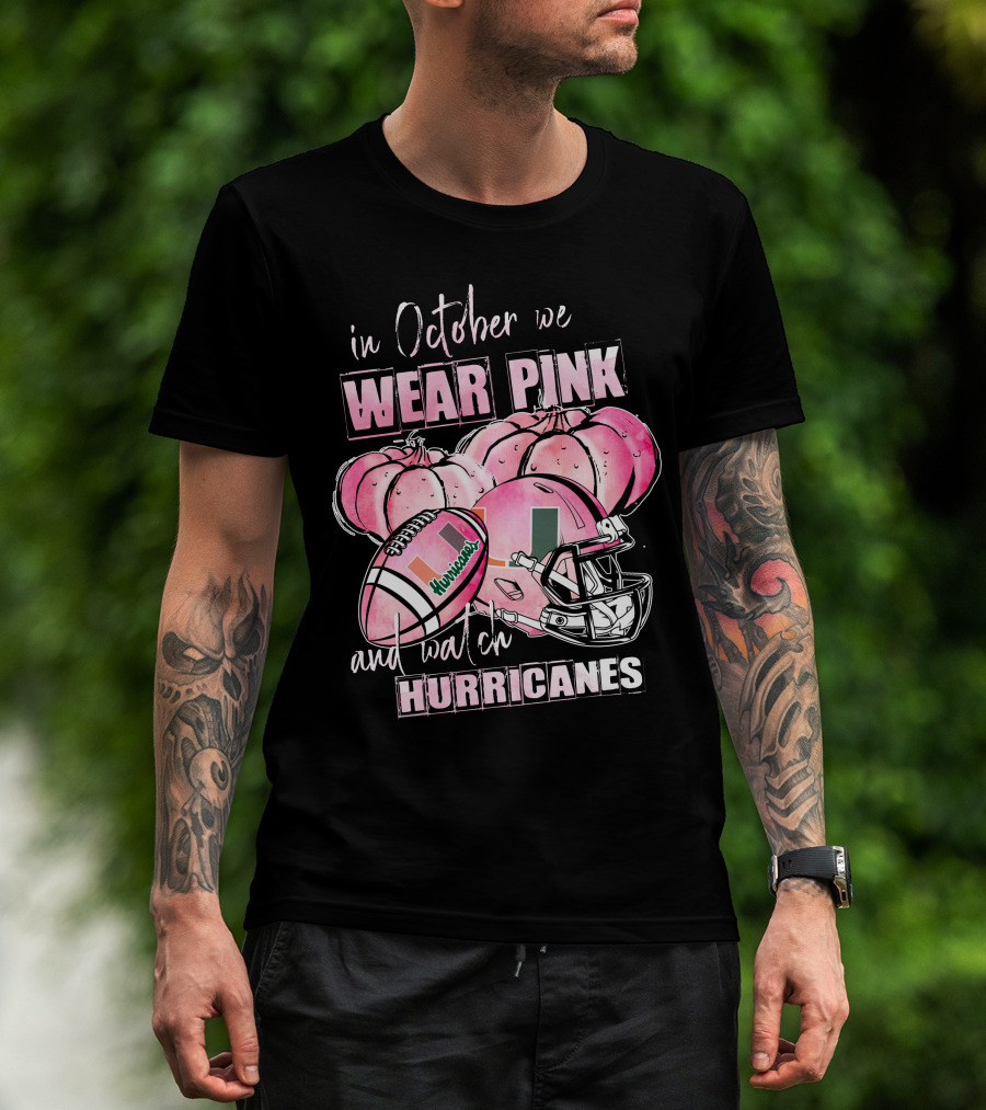 In October We Wear Pink And Watch Miami Hurricanes Football Helmet Pumpkins T-Shirt