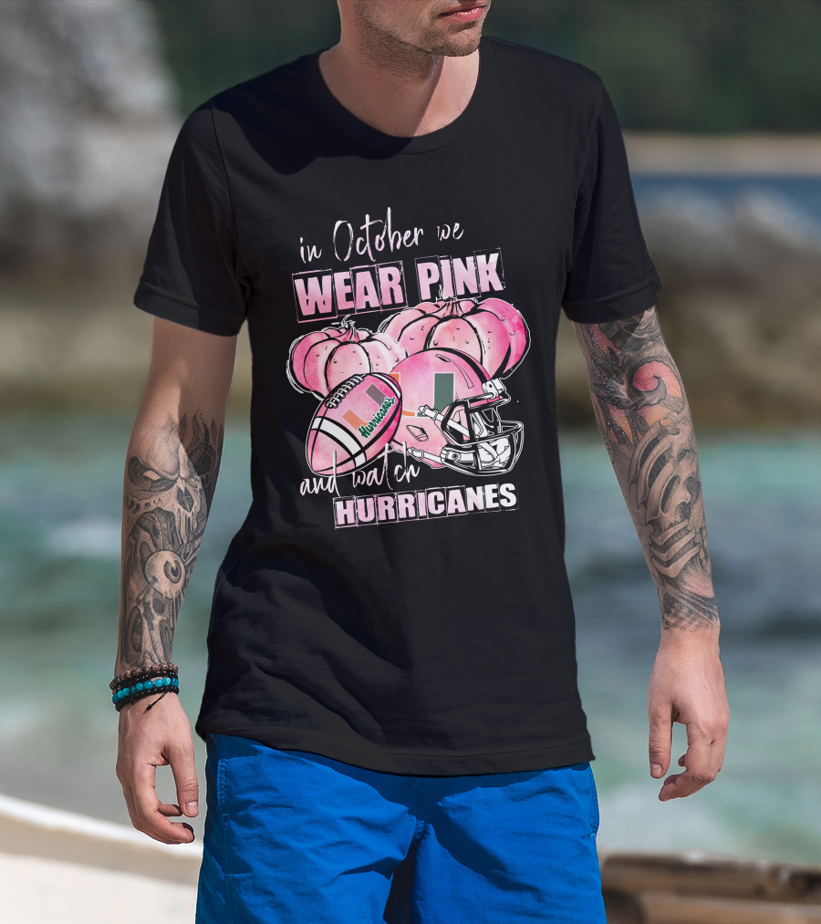 In October We Wear Pink And Watch Miami Hurricanes Football Helmet Pumpkins T-Shirt