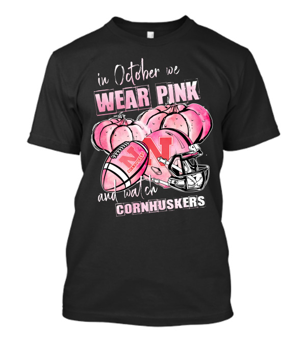 In October We Wear Pink Pumpkins And Watch Nebraska Cornhuskers Football Helmet T-Shirt