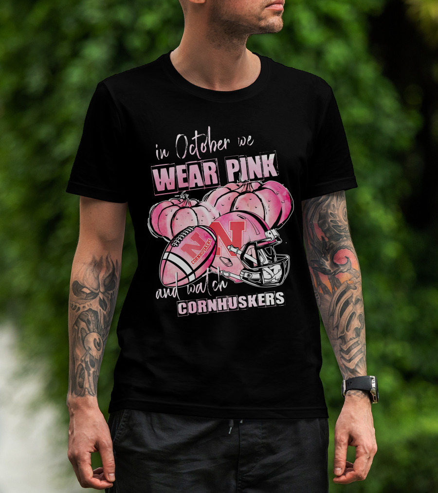 In October We Wear Pink Pumpkins And Watch Nebraska Cornhuskers Football Helmet T-Shirt