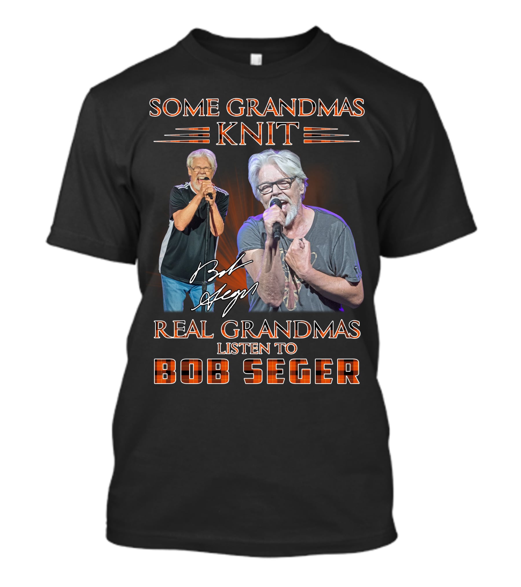 Some Grandmas Knit Real Grandmas Listen To Bob Seger T-Shirt