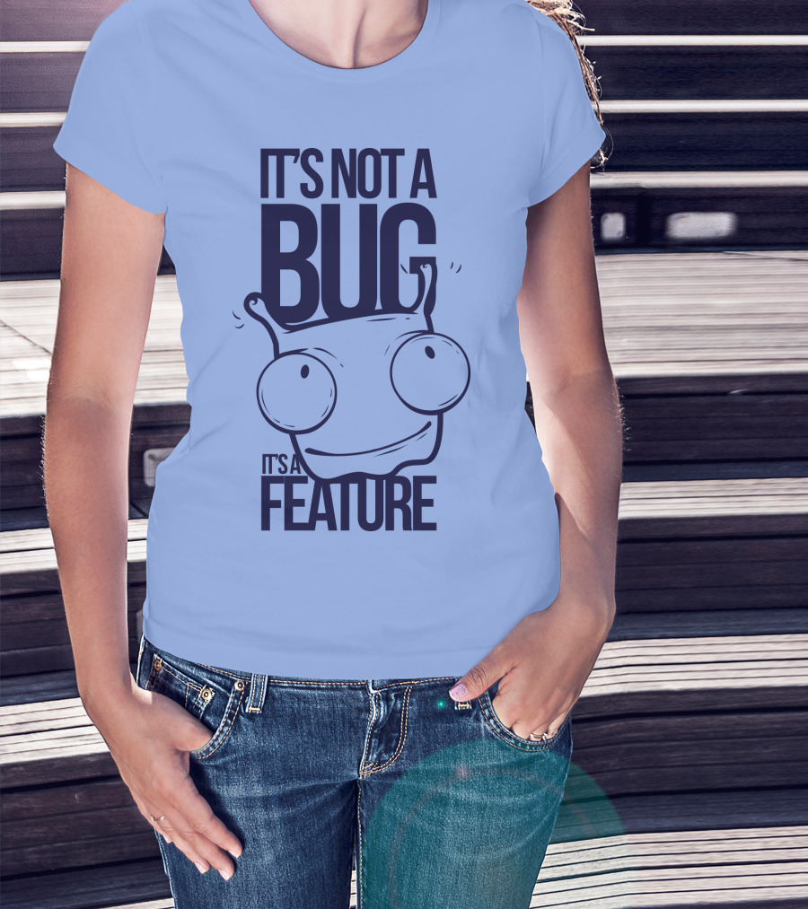 It's Not A Bug It's A Feature Oopwwow T-Shirt