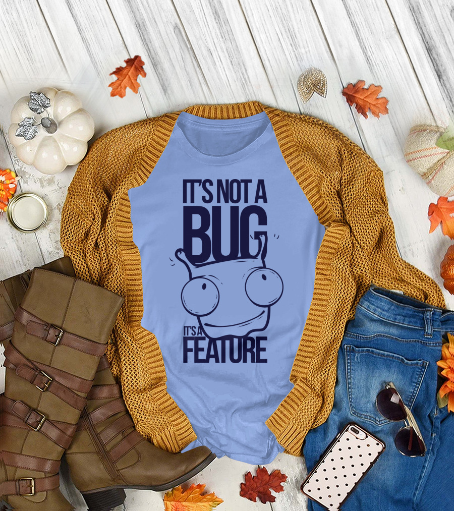 It's Not A Bug It's A Feature Oopwwow T-Shirt