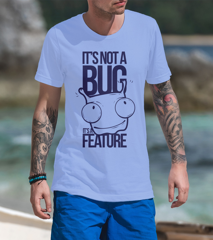 It's Not A Bug It's A Feature Oopwwow T-Shirt