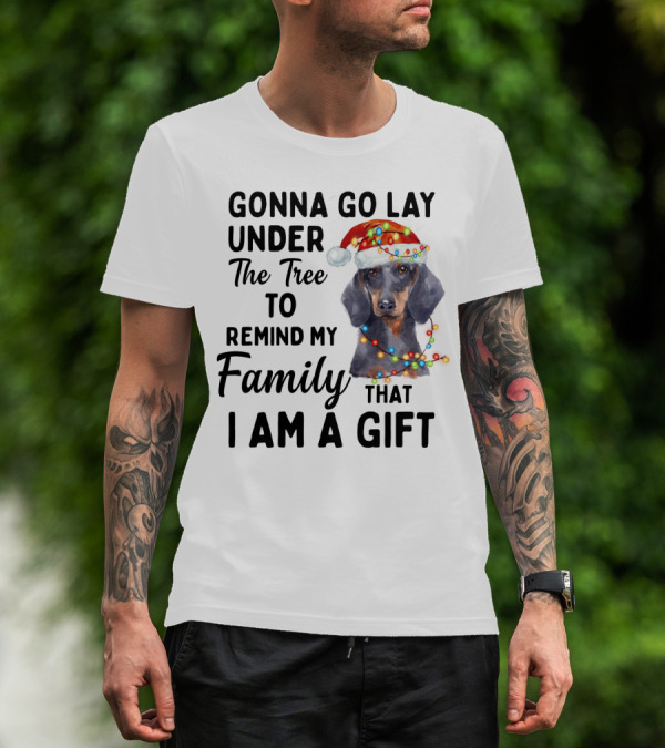 Gonna Go Lay Under The Tree To Remind My Family That I Am A Gift T-Shirt