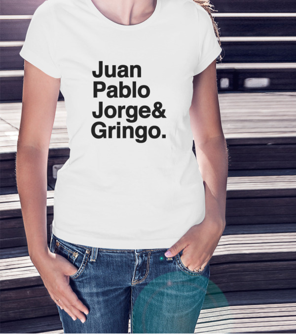 Juan Pablo Jorge Gringo El Fabo Cuatro T-Shirt