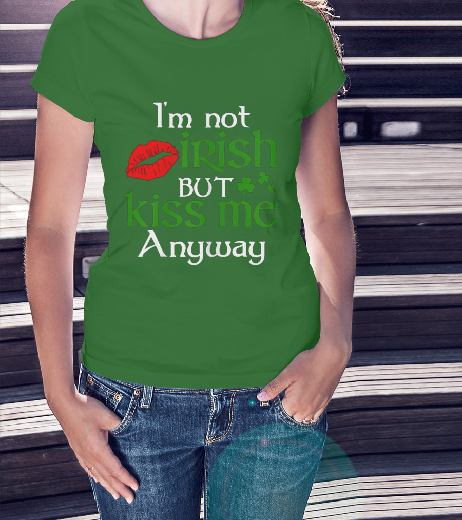I'm Not Irish But Kiss Me Anyway Red Lips Shamrocks St Patrick Day T-Shirt